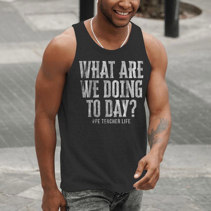 What Are We Doing Today PE Teacher Life Funny Men Women Kids Men Tank Top, Pe Teacher Tank Tops, funny gift