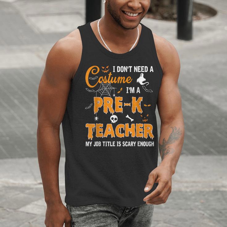 I Don't Need A Costume I'm A Pre-K Teacher Halloween Men Women Men Tank Top, funny gift
