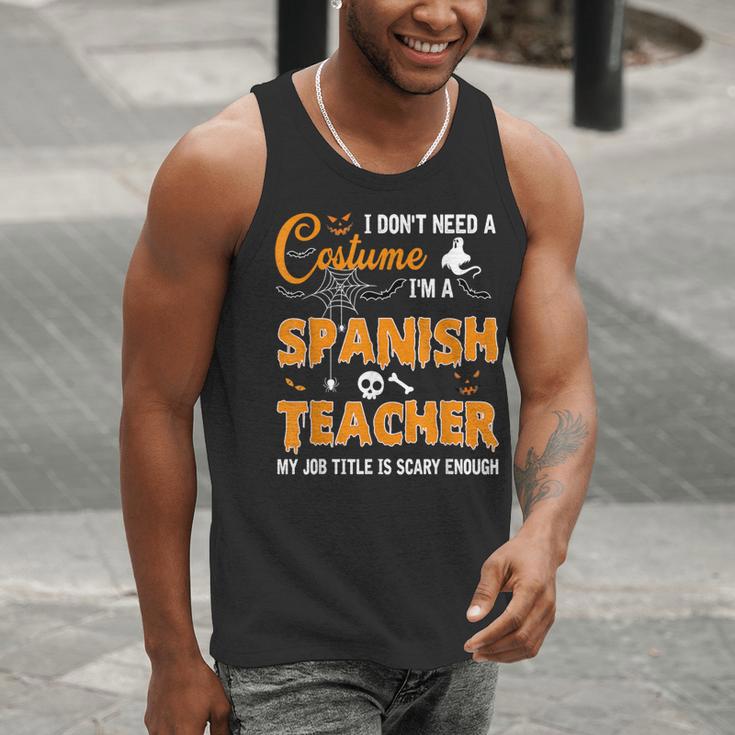 I Don't Need A Costume I'm A Spanish Teacher Halloween Men Women Men Tank Top, funny gift I Don't Need A Costume I'm A Spanish Teacher Halloween Men Women Men Tank Top, funny gift