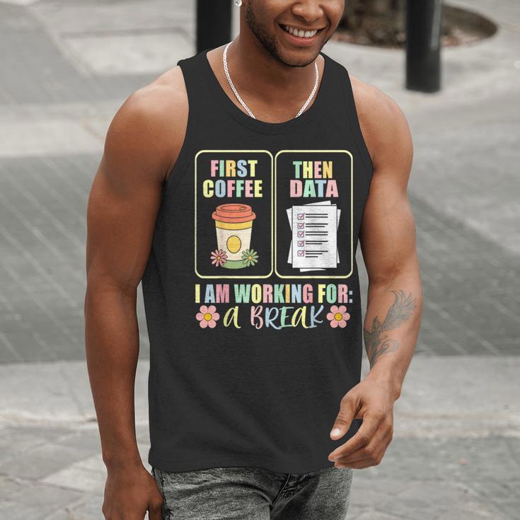 First Coffee Then Data SPED Teacher Taking a Break Men Tank Top, funny gift First Coffee Then Data SPED Teacher Taking a Break Men Tank Top, funny gift