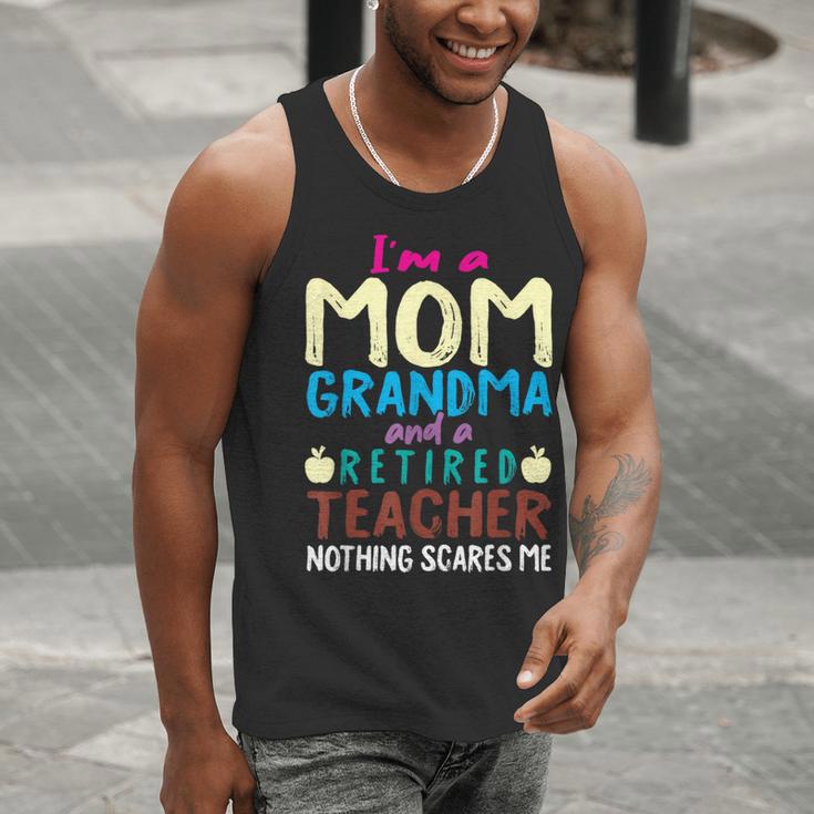 I'm Mom Grandma And A Retired Teacher Nothing Scares Me Men Women Men Tank Top, funny gift