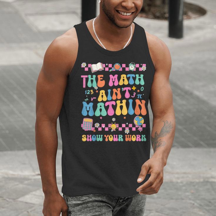 The Math Ain't Mathin Show Your Work Math Teacher Crew Men Tank Top, funny gift The Math Ain't Mathin Show Your Work Math Teacher Crew Men Tank Top, funny gift