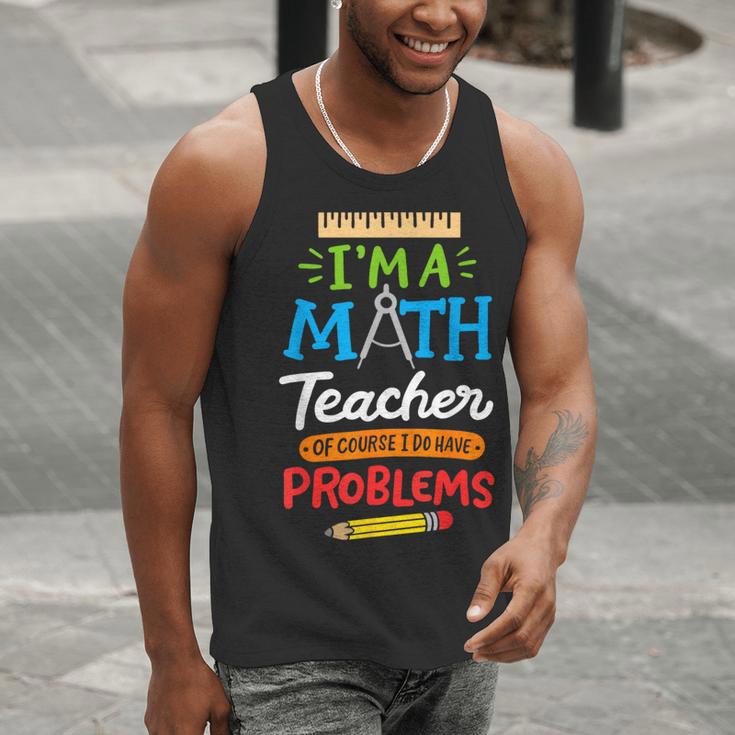 Math Teacher I Am A Math Teacher Of Course I Have Problems Men Tank Top, funny gift Math Teacher I Am A Math Teacher Of Course I Have Problems Men Tank Top, funny gift