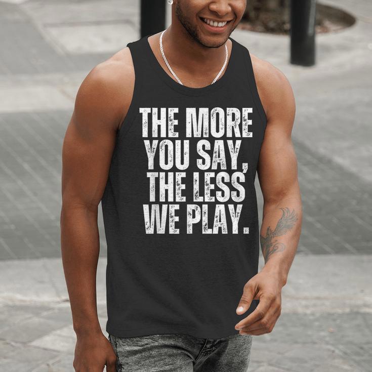 The More You Say The Less We Play Men Women PE Teacher Men Tank Top, Pe Teacher Tank Tops, funny gift The More You Say The Less We Play Men Women PE Teacher Men Tank Top, Pe Teacher Tank Tops, funny gift