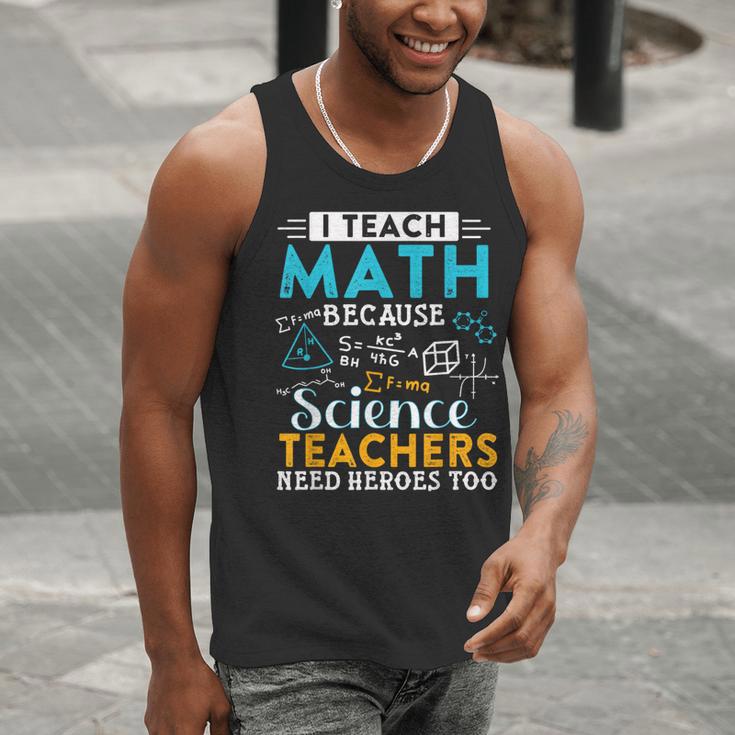 I Teach Math Because Science Teachers Need Heroes Too Men Tank Top, Science Teacher Tank Tops, funny gift I Teach Math Because Science Teachers Need Heroes Too Men Tank Top, Science Teacher Tank Tops, funny gift