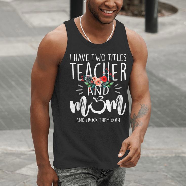 I Have Two Titles Teacher And Mom And I Rock Them Both Men Tank Top, funny gift