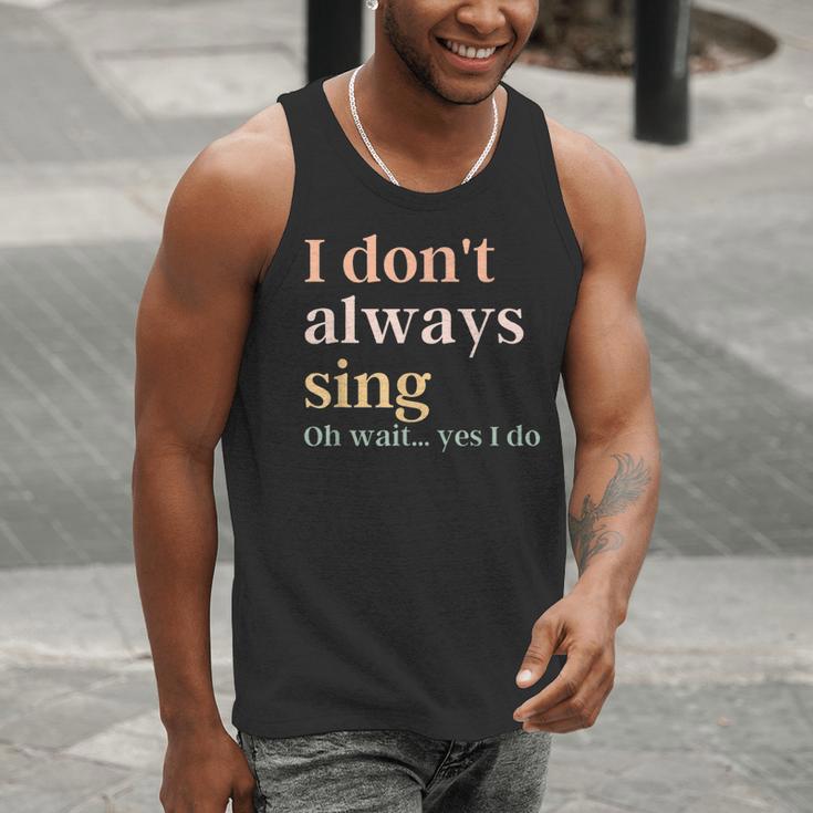 Women I Don't Always Sing Oh Wait Yes I Do Music Teacher Men Tank Top, funny gift