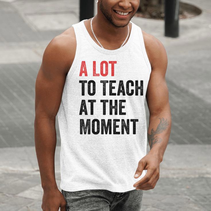 A Lot To Teach At The Moment Women's Teacher Tee Men Tank Top, funny gift