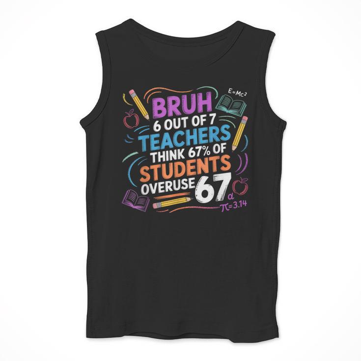 6 Out Of 7 Teachers Think 67 Of Students Overuse 67 Meme Men Tank Top, funny design 6 Out Of 7 Teachers Think 67 Of Students Overuse 67 Meme Men Tank Top, funny design