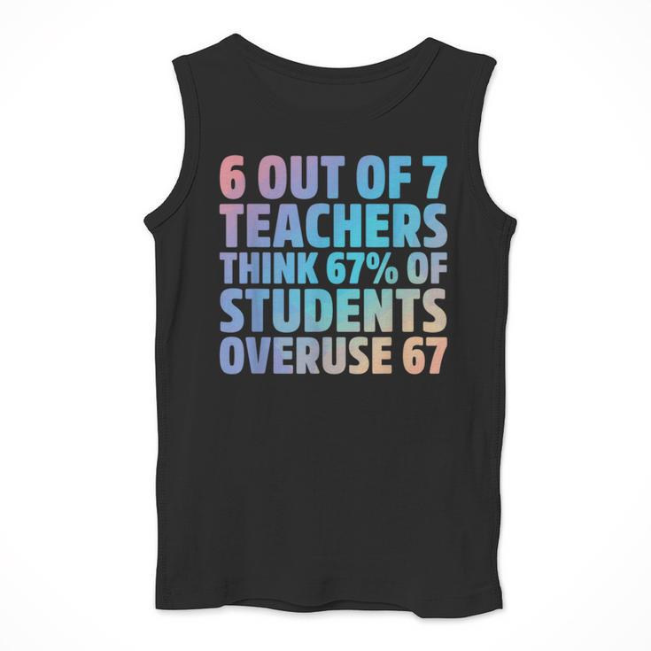 6 Out Of 7 Teachers Think 67 Of Students Overuse 67 Quote Men Tank Top, funny design 6 Out Of 7 Teachers Think 67 Of Students Overuse 67 Quote Men Tank Top, funny design