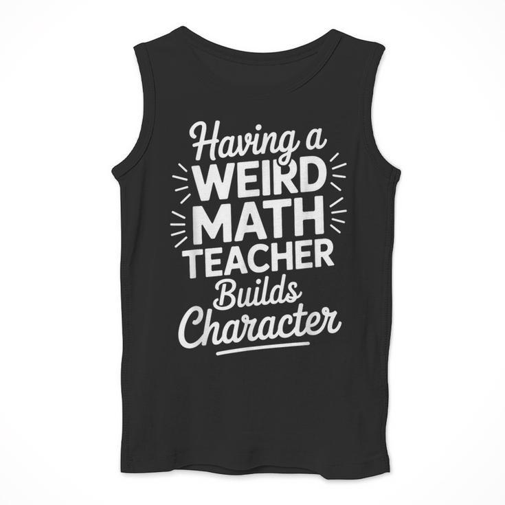 Algebra Lover Having A Weird Math Teacher Builds Character Men Tank Top, funny design Algebra Lover Having A Weird Math Teacher Builds Character Men Tank Top, funny design
