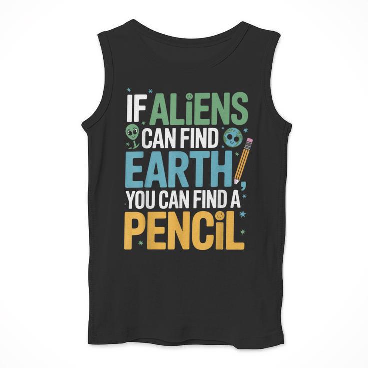 If Aliens Can Find Earth You Can Find a Pencil Teacher Men Tank Top, funny design If Aliens Can Find Earth You Can Find a Pencil Teacher Men Tank Top, funny design