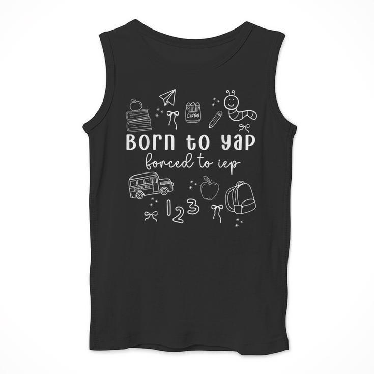 Born To Yap Forced To IEP I Encourage Progress SPED Teacher Men Tank Top, funny design Born To Yap Forced To IEP I Encourage Progress SPED Teacher Men Tank Top, funny design