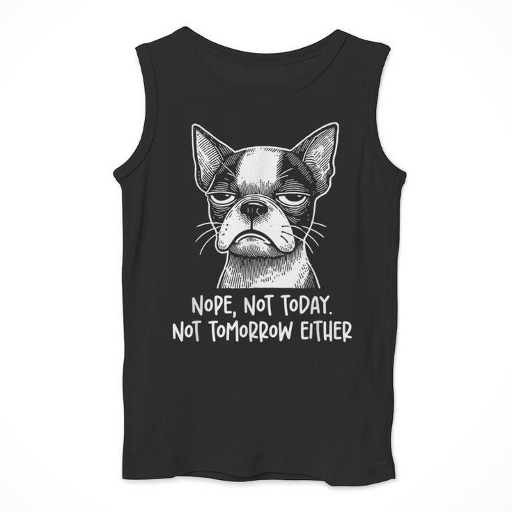 Boston Terrier Nope Not Today Not Tomorrow Either Sarcastic Men Tank Top, funny design