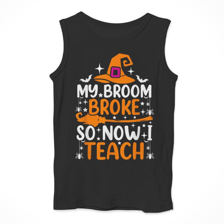 My Broom Broke So Now I Teach Halloween Teacher Men Tank Top, funny design My Broom Broke So Now I Teach Halloween Teacher Men Tank Top, funny design