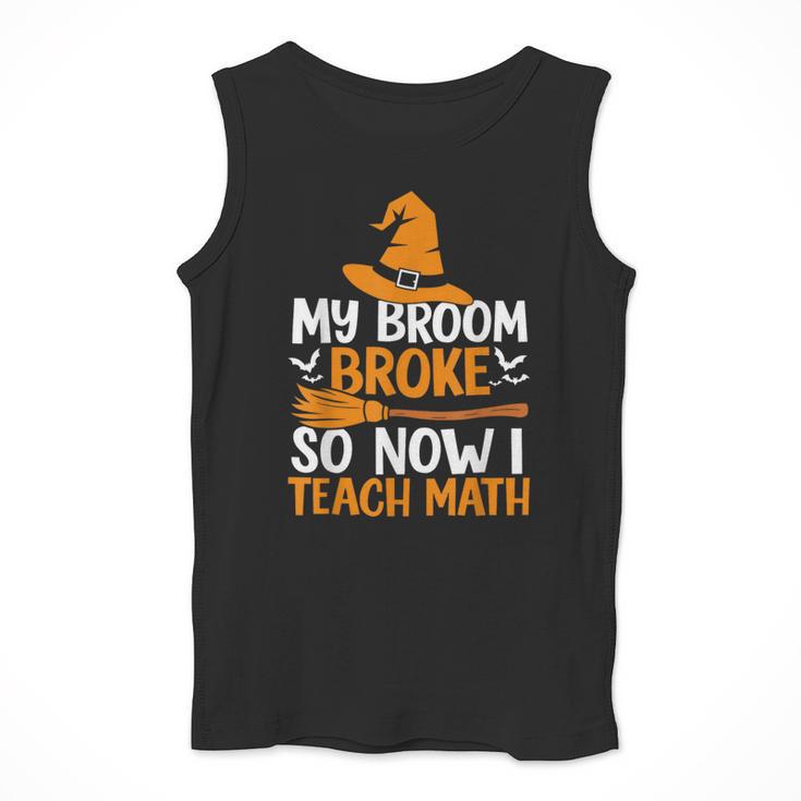 My Broom Broke So Now I Teach Math Teacher Halloween Men Tank Top, funny design My Broom Broke So Now I Teach Math Teacher Halloween Men Tank Top, funny design