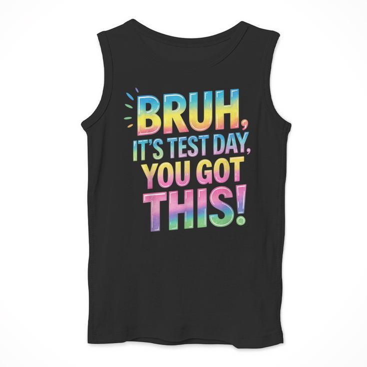 Bruh It's Test Day You Got This Funny Teacher Men Tank Top, funny design Bruh It's Test Day You Got This Funny Teacher Men Tank Top, funny design