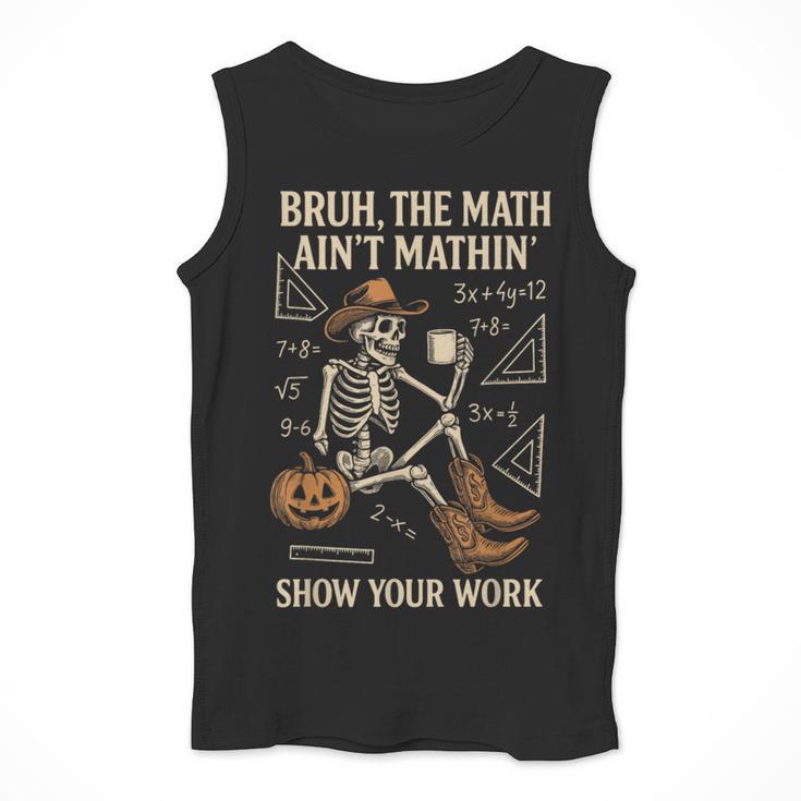 Bruh The Math Ain’t Mathin Halloween Skeleton Math Teacher Men Tank Top, funny design