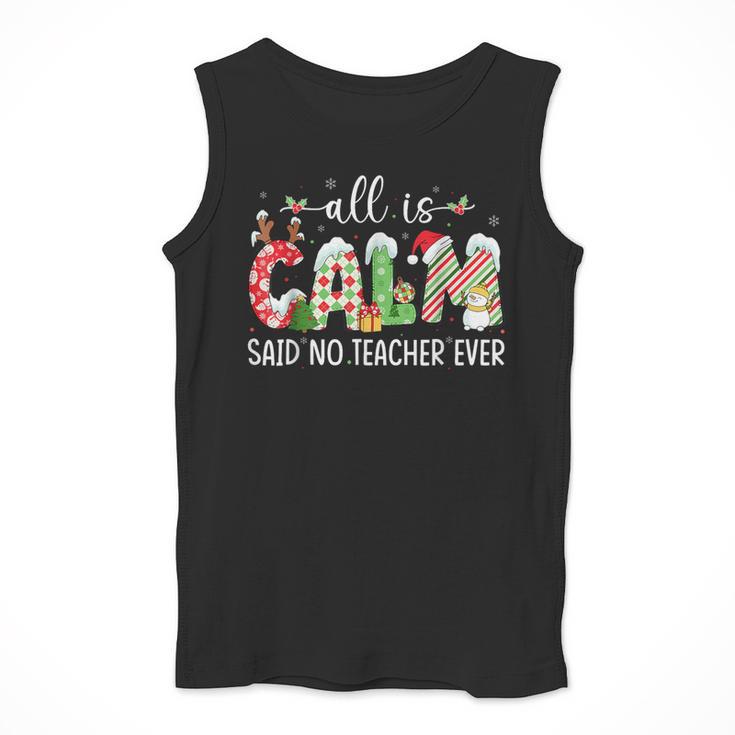 All Is Calm Said No Teacher Ever Teacher Christmas Men Tank Top, funny design