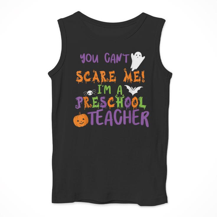 You Cant Scare Me Im A Preschool Teacher Men Tank Top, funny design