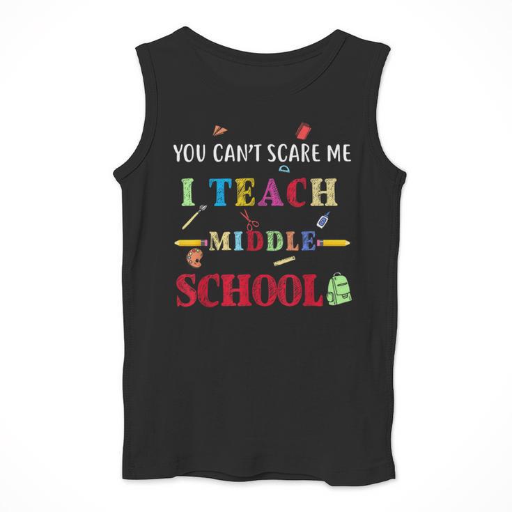 You Can't Scare Me I Teach Middle School Teacher For Men Women Men Tank Top, funny design You Can't Scare Me I Teach Middle School Teacher For Men Women Men Tank Top, funny design
