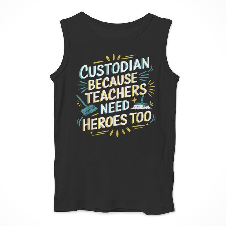 Custodian Because Teachers Need Heroes Too School Janitor Men Tank Top, funny design Custodian Because Teachers Need Heroes Too School Janitor Men Tank Top, funny design