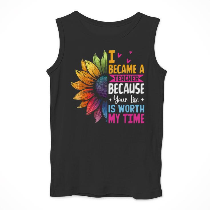 Cute I Became A Teacher Because Your Life Is Worth My Time Men Tank Top, funny design