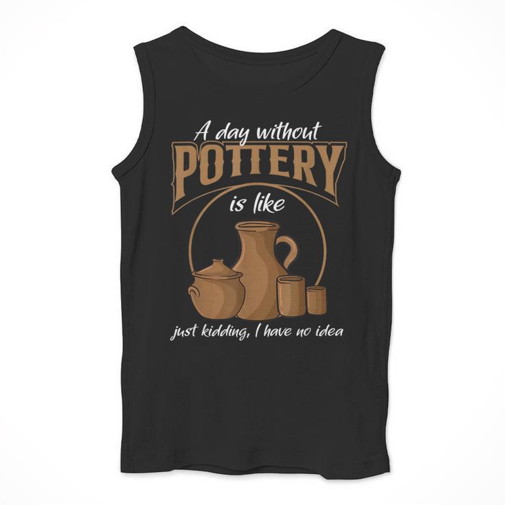 A Day Without Pottery Teacher Clay Kiln Ceramics Artist Men Women Men Tank Top, funny design