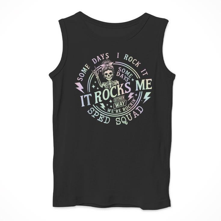 Some Days I Rock It Some Days It Rocks Me Teacher Sped Squad Men Tank Top, funny design