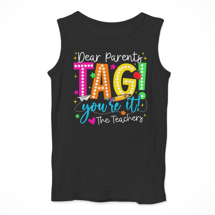 Dear Parents Tag You'Re It Love Teachers Last Day Of School Men Tank Top, funny design Dear Parents Tag You'Re It Love Teachers Last Day Of School Men Tank Top, funny design