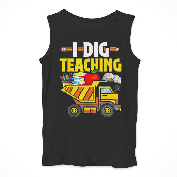 I Dig Teaching Dump Truck Construction Back School Teacher Men Tank Top, funny design