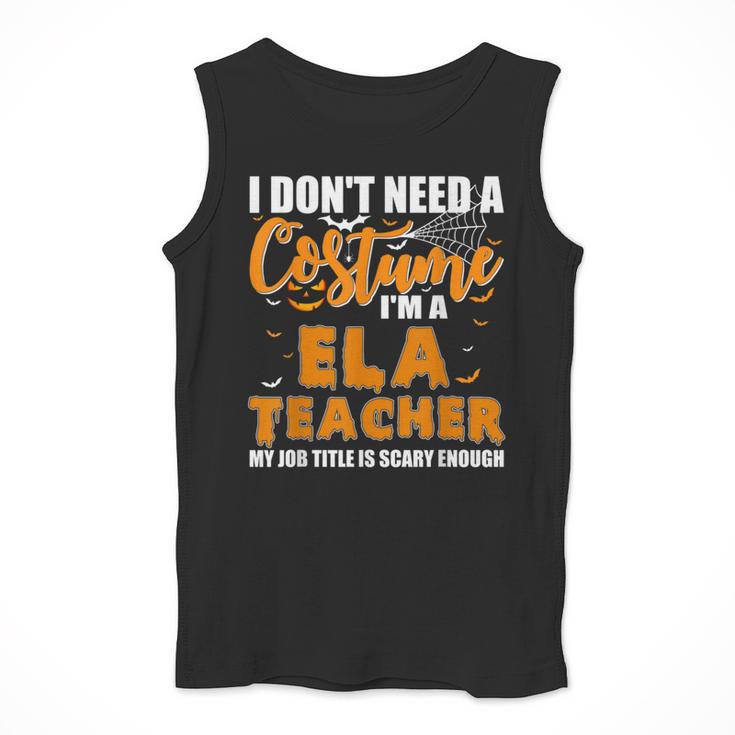 I Don't Need A Costume I'm A ELA Teacher Halloween Men Tank Top, funny design I Don't Need A Costume I'm A ELA Teacher Halloween Men Tank Top, funny design