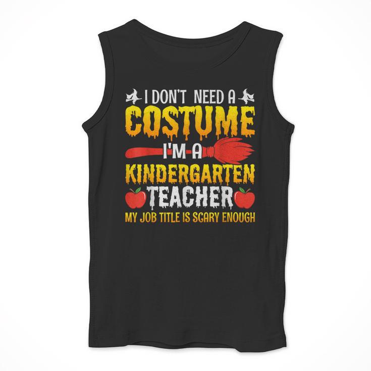 I Don't Need A Costume I'm A Kindergarten Teacher Halloween Men Tank Top, funny design I Don't Need A Costume I'm A Kindergarten Teacher Halloween Men Tank Top, funny design