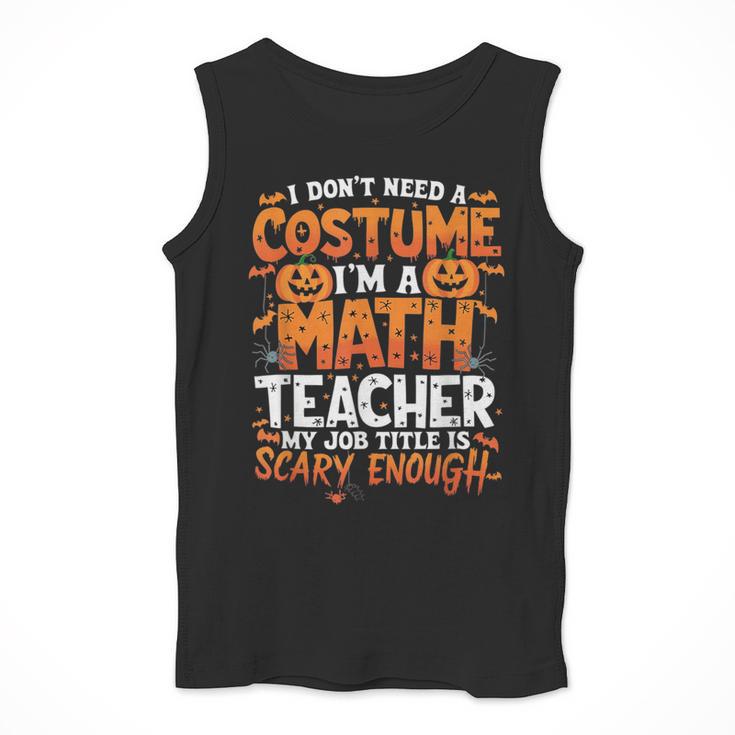 I Don't Need a Costume I'm a Math Teacher Retro Halloween Men Tank Top, funny design I Don't Need a Costume I'm a Math Teacher Retro Halloween Men Tank Top, funny design