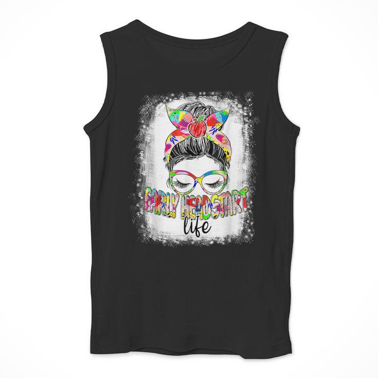 Early Head Start Life Messy Bun Back To School Teacher Women Men Tank Top, funny design Early Head Start Life Messy Bun Back To School Teacher Women Men Tank Top, funny design