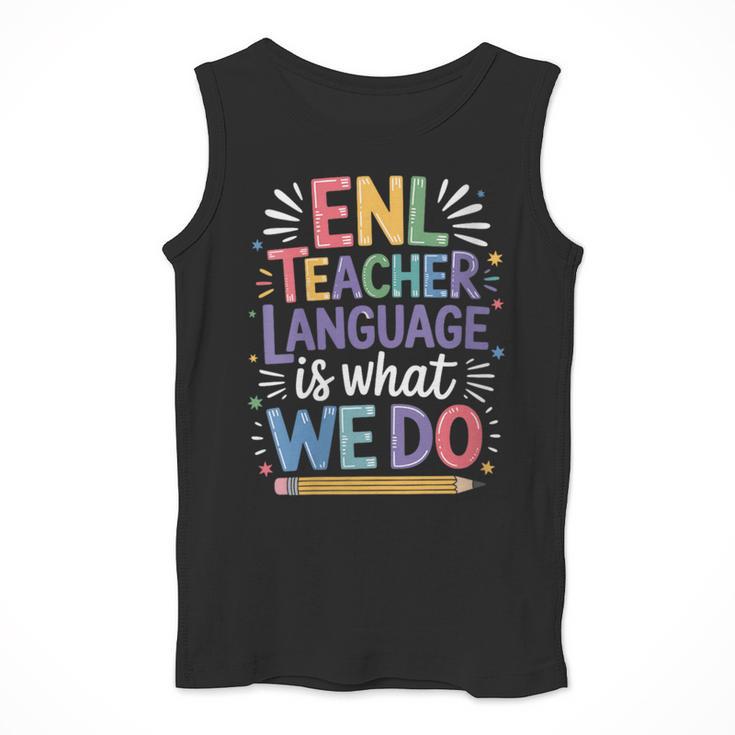 English Teaching ENL Teacher Language Is What We Do Men Tank Top, English Teacher Gifts, funny design