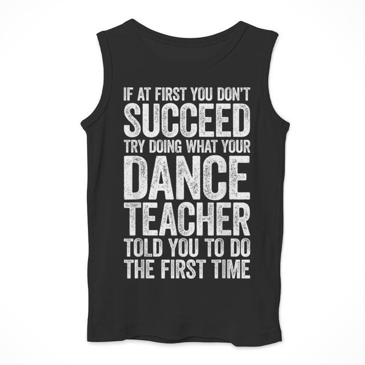 If At First You Don't Succeed Dance Teacher Shirt Men Women Men Tank Top, funny design If At First You Don't Succeed Dance Teacher Shirt Men Women Men Tank Top, funny design