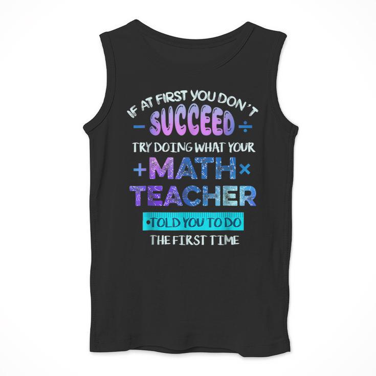 If At First You Don't Succeed Try Doing Your Math Teacher Men Tank Top, funny design
