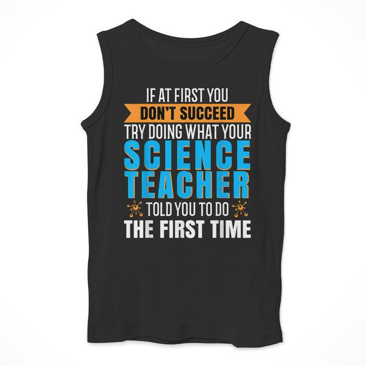 If At First You Don't Succeed Try Doing What Science Teacher Men Tank Top, Science Teacher Gifts, funny design