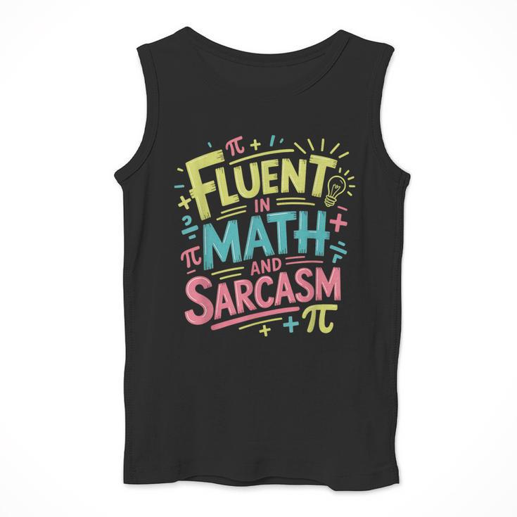 Fluent In Math And Sarcasm Math Teacher Appreciation Men Tank Top, funny design Fluent In Math And Sarcasm Math Teacher Appreciation Men Tank Top, funny design