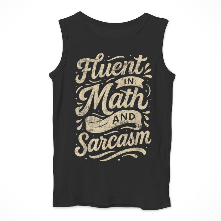 Fluent In Math And Sarcasm Teacher Men Tank Top, funny design Fluent In Math And Sarcasm Teacher Men Tank Top, funny design