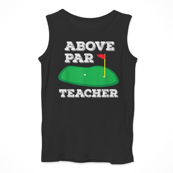Golf Pun Above Par Teacher School Golfing Men & Women Men Tank Top, funny design Golf Pun Above Par Teacher School Golfing Men & Women Men Tank Top, funny design