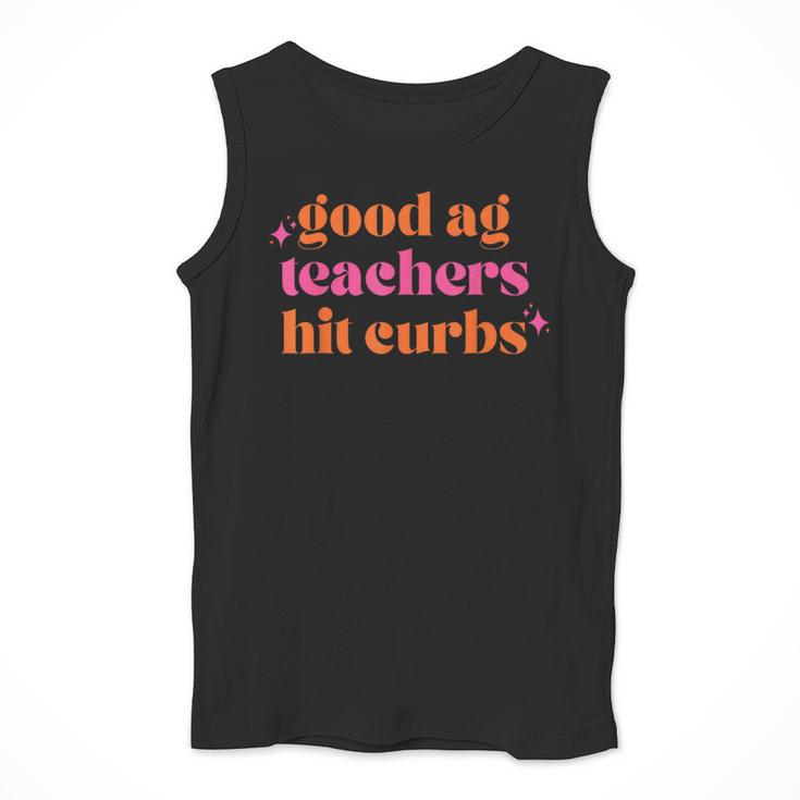 Good Ag Teachers Hit Curbs Teacher Apparel Men Tank Top, funny design