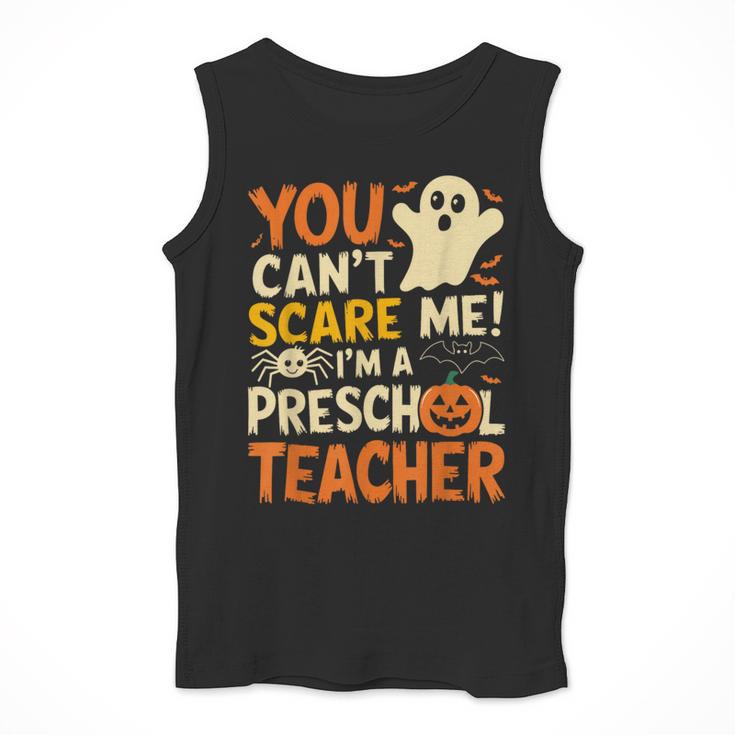 Halloween Preschool Teacher You Can't Scare Me Im A Teacher Men Tank Top, funny design Halloween Preschool Teacher You Can't Scare Me Im A Teacher Men Tank Top, funny design