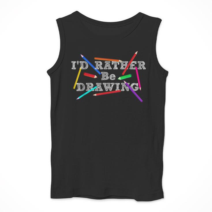 I'd Rather Be Drawing Artist Art Teacher Sketching Lover For Men Women Girls Kids Men Tank Top, funny design I'd Rather Be Drawing Artist Art Teacher Sketching Lover For Men Women Girls Kids Men Tank Top, funny design