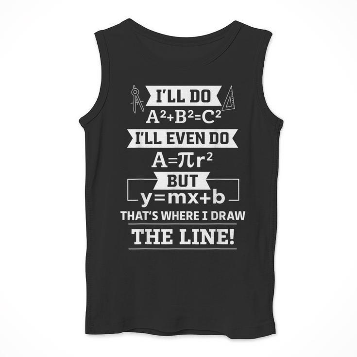 I'Ll Even Do That's Where I Draw The Line Math Teacher Joke Men Tank Top, funny design