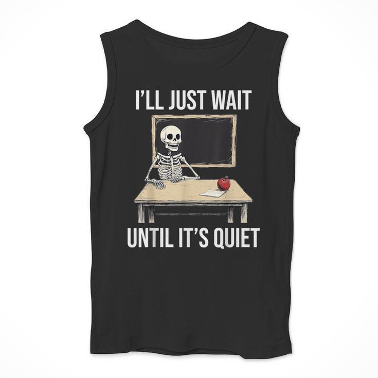 I'Ll Just Wait Until It's Quiet Skeleton Teacher Halloween Men Tank Top, funny design I'Ll Just Wait Until It's Quiet Skeleton Teacher Halloween Men Tank Top, funny design