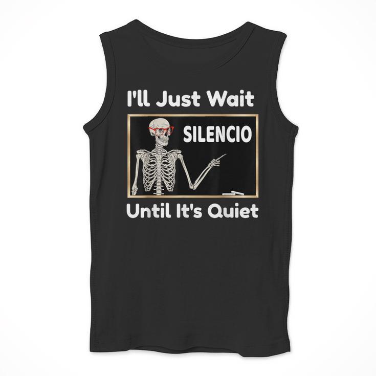 I'Ll Just Wait Until It's Quiet Spanish Teacher Halloween Men Women Kids Men Tank Top, funny design I'Ll Just Wait Until It's Quiet Spanish Teacher Halloween Men Women Kids Men Tank Top, funny design