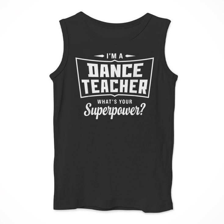 I'm A Dance Teacher What's Your Superpower Men Tank Top, funny design
