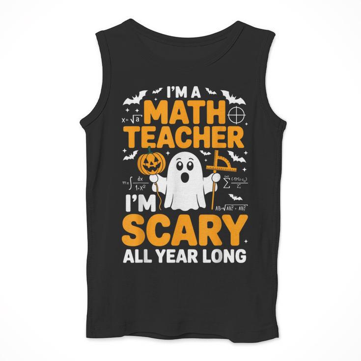 I'm A Math Teacher I'm Scary All Year Long Spooky Halloween Men Tank Top, funny design I'm A Math Teacher I'm Scary All Year Long Spooky Halloween Men Tank Top, funny design